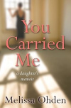 You Carried Me - A Daughter's Memoir